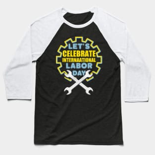 Let's Celebrate International Labor Day 2021 Baseball T-Shirt